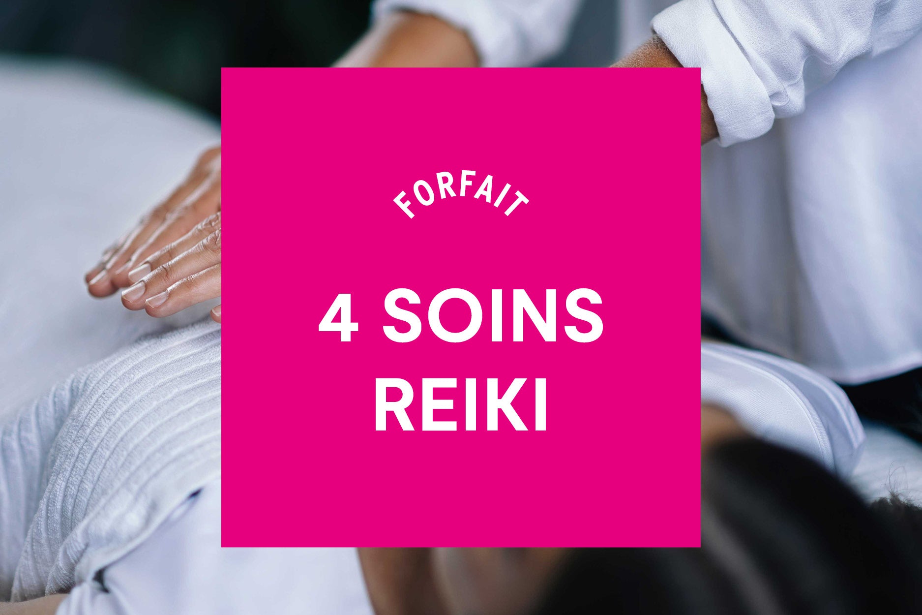 Forfait 4 soins Reiki individuels | Rapprochés