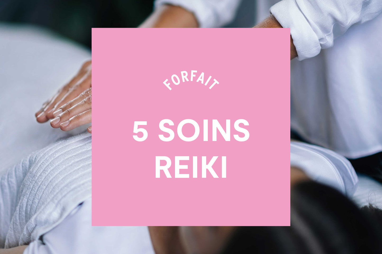 Forfait 5 soins Reiki individuels | Durée 1 an